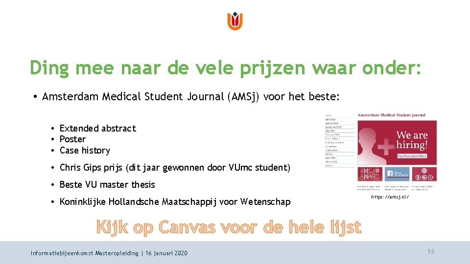 Ding mee naar de vele prijzen waar onder: • Amsterdam Medical Student Journal (AMSj)