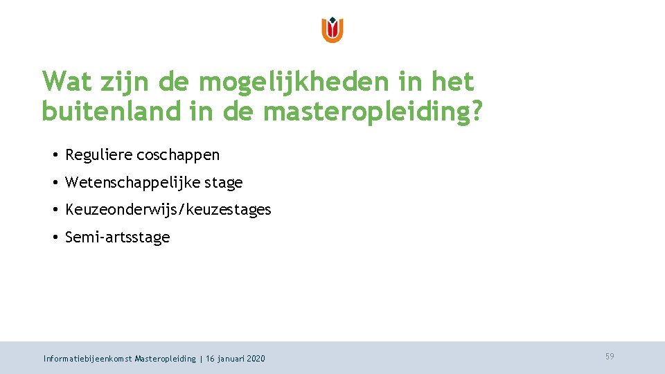 Wat zijn de mogelijkheden in het buitenland in de masteropleiding? • Reguliere coschappen •
