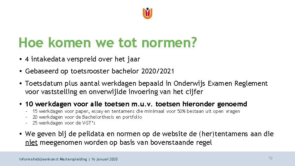 Hoe komen we tot normen? • 4 intakedata verspreid over het jaar • Gebaseerd