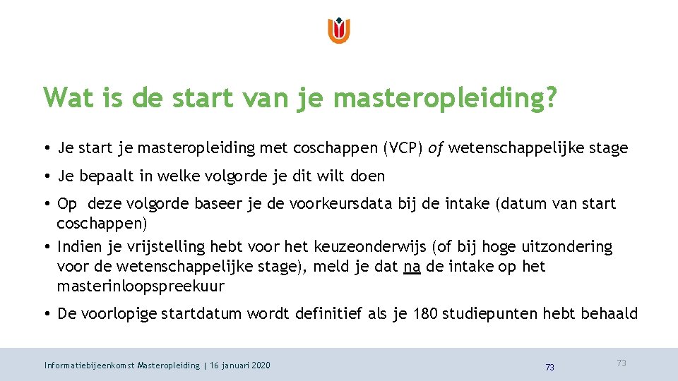 Wat is de start van je masteropleiding? • Je start je masteropleiding met coschappen