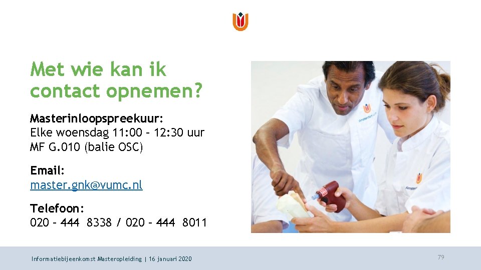 Met wie kan ik contact opnemen? Masterinloopspreekuur: Elke woensdag 11: 00 – 12: 30