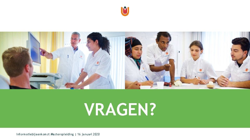 VRAGEN? Informatiebijeenkomst Masteropleiding | 16 januari 2020 