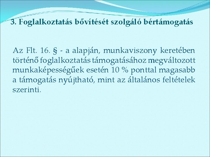 3. Foglalkoztatás bővítését szolgáló bértámogatás Az Flt. 16. § - a alapján, munkaviszony keretében