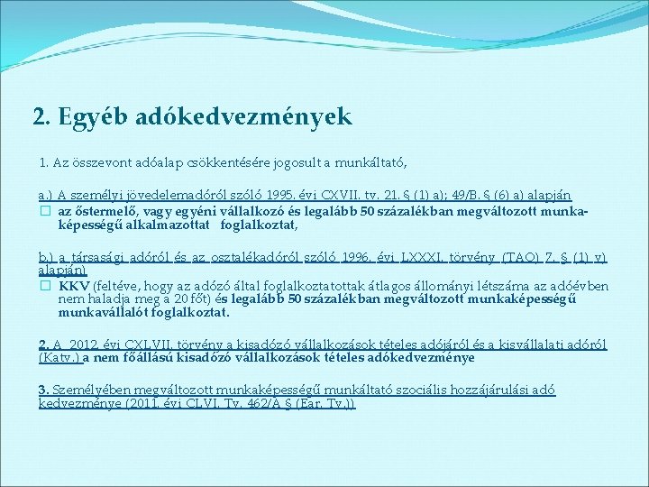 2. Egyéb adókedvezmények 1. Az összevont adóalap csökkentésére jogosult a munkáltató, a. ) A