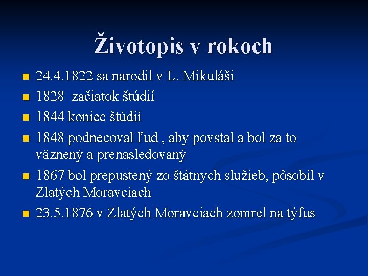 Životopis v rokoch n n n 24. 4. 1822 sa narodil v L. Mikuláši