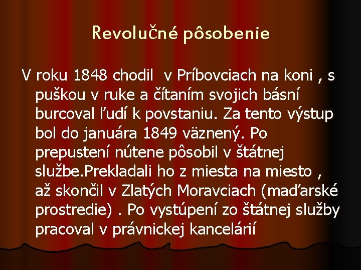 Revolučné pôsobenie V roku 1848 chodil v Príbovciach na koni , s puškou v