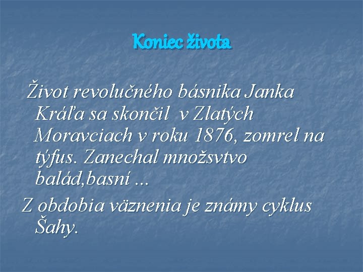 Koniec života Život revolučného básnika Janka Kráľa sa skončil v Zlatých Moravciach v roku