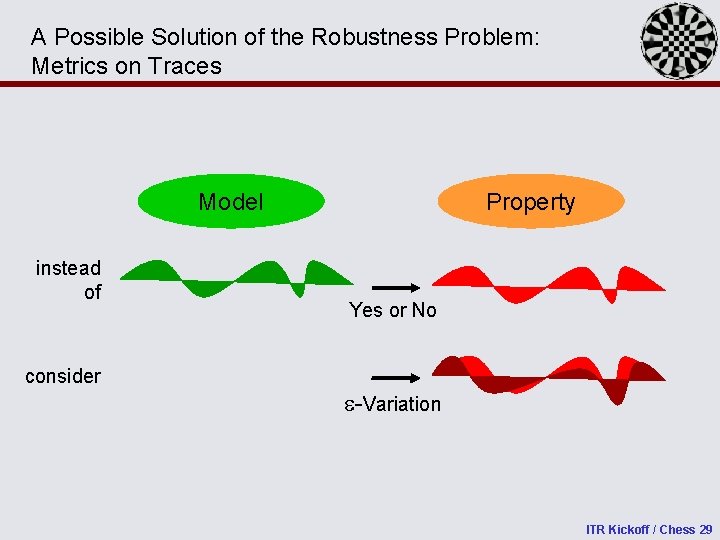 A Possible Solution of the Robustness Problem: Metrics on Traces Model instead of consider