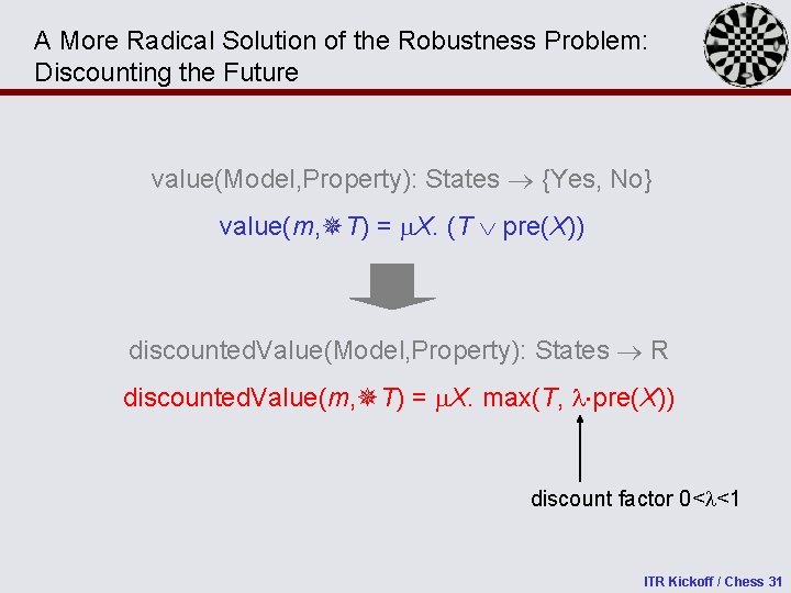 A More Radical Solution of the Robustness Problem: Discounting the Future value(Model, Property): States