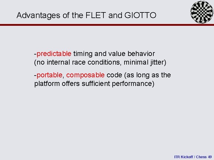 Advantages of the FLET and GIOTTO -predictable timing and value behavior (no internal race