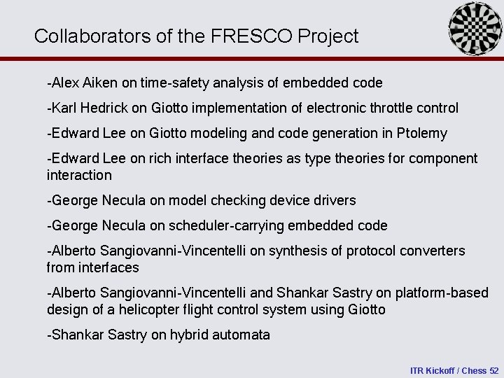 Collaborators of the FRESCO Project -Alex Aiken on time-safety analysis of embedded code -Karl