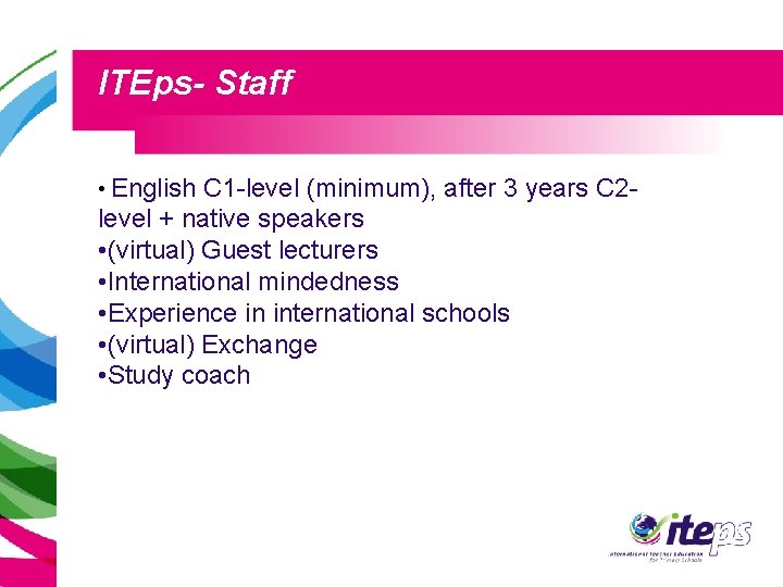 ITEps- Staff • English C 1 -level (minimum), after 3 years C 2 -