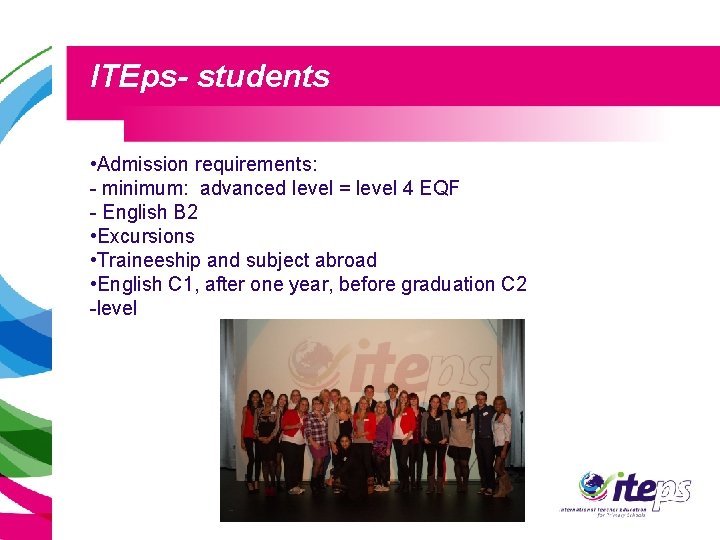 ITEps- students • Admission requirements: - minimum: advanced level = level 4 EQF -