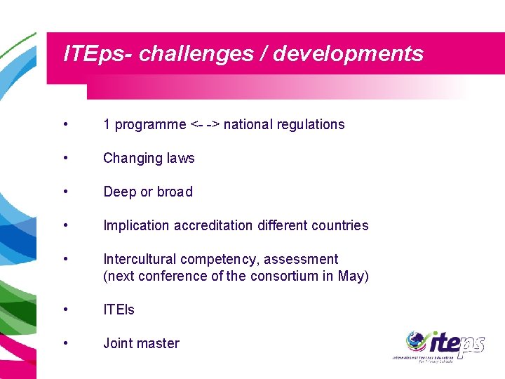 ITEps- challenges / developments • 1 programme <- -> national regulations • Changing laws