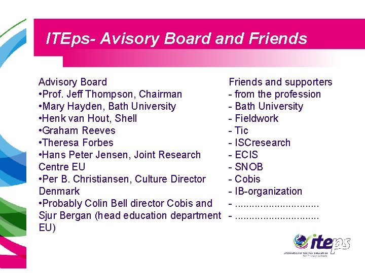 ITEps- Avisory Board and Friends Advisory Board • Prof. Jeff Thompson, Chairman • Mary