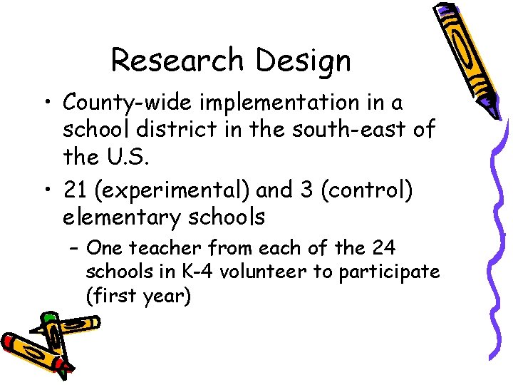 Research Design • County-wide implementation in a school district in the south-east of the
