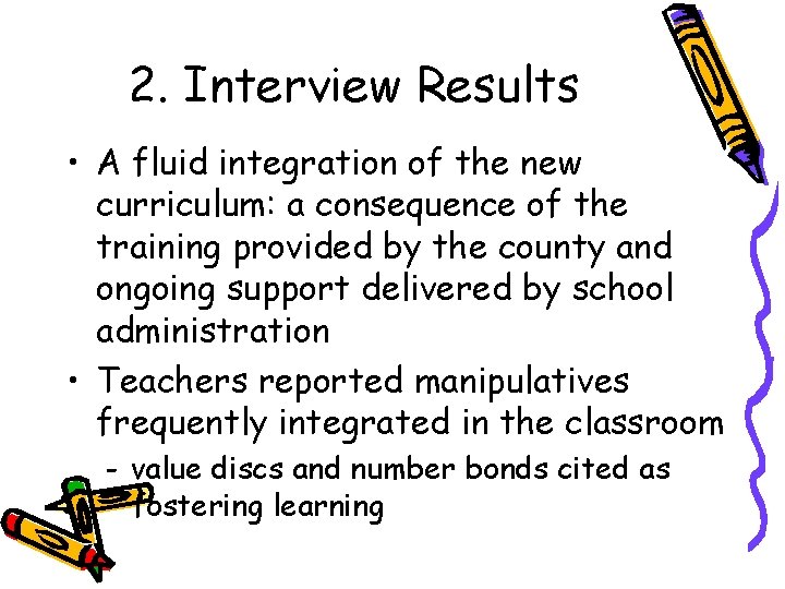 2. Interview Results • A fluid integration of the new curriculum: a consequence of