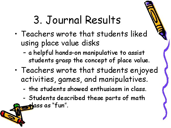 3. Journal Results • Teachers wrote that students liked using place value disks –