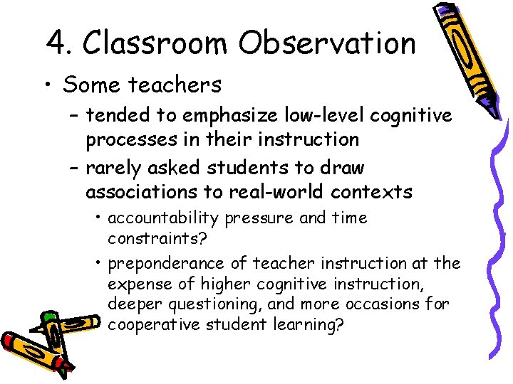 4. Classroom Observation • Some teachers – tended to emphasize low-level cognitive processes in