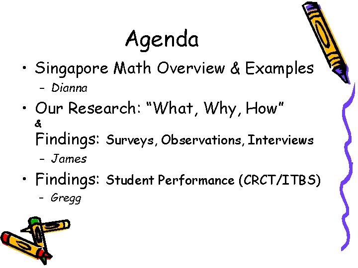 Agenda • Singapore Math Overview & Examples – Dianna • Our Research: “What, Why,