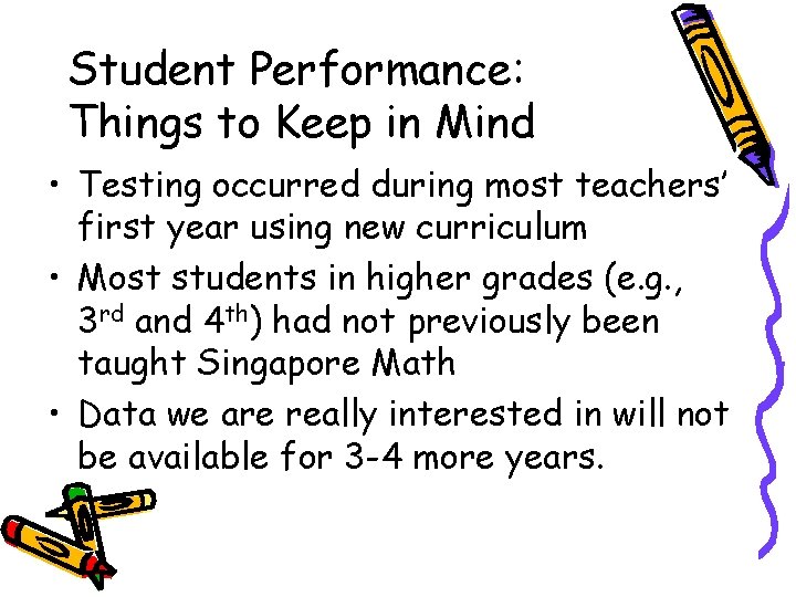 Student Performance: Things to Keep in Mind • Testing occurred during most teachers’ first