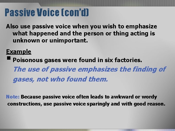 Passive Voice (con’d) Also use passive voice when you wish to emphasize what happened