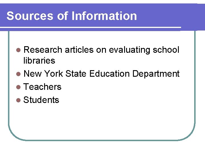 Sources of Information l Research articles on evaluating school libraries l New York State