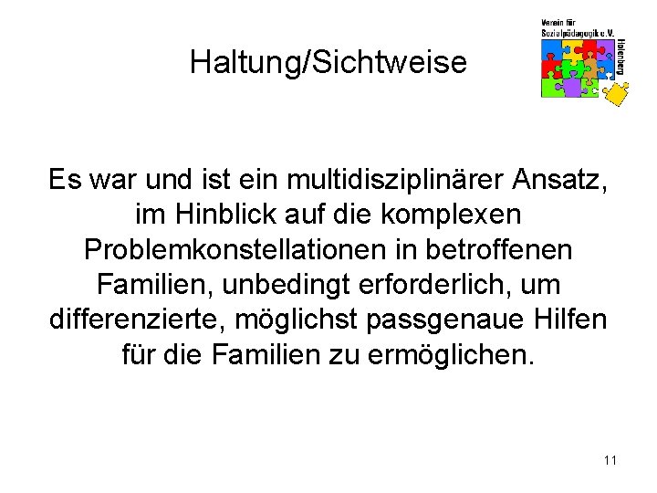 Haltung/Sichtweise Es war und ist ein multidisziplinärer Ansatz, im Hinblick auf die komplexen Problemkonstellationen