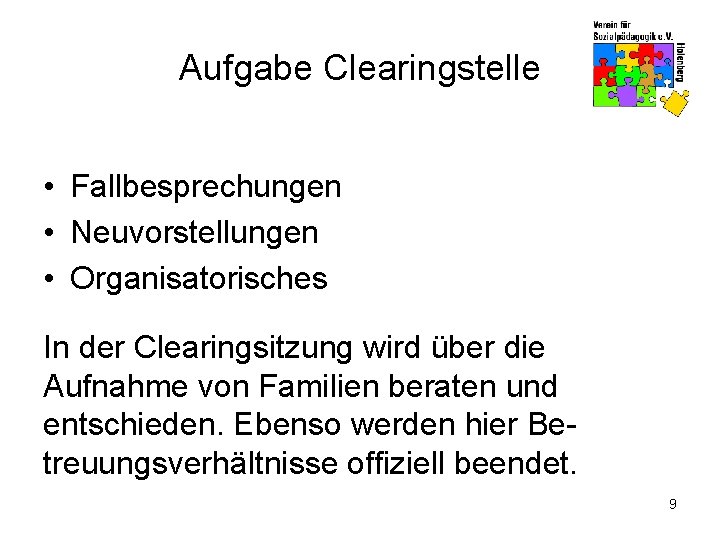 Aufgabe Clearingstelle • Fallbesprechungen • Neuvorstellungen • Organisatorisches In der Clearingsitzung wird über die