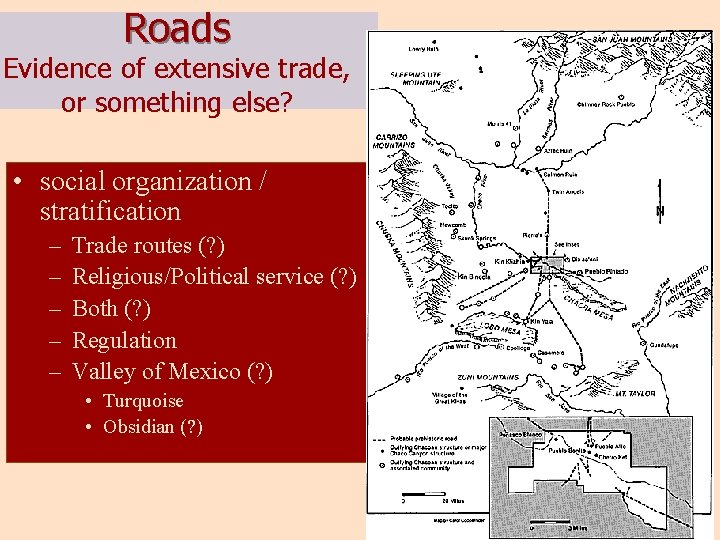 Roads Evidence of extensive trade, or something else? • social organization / stratification –