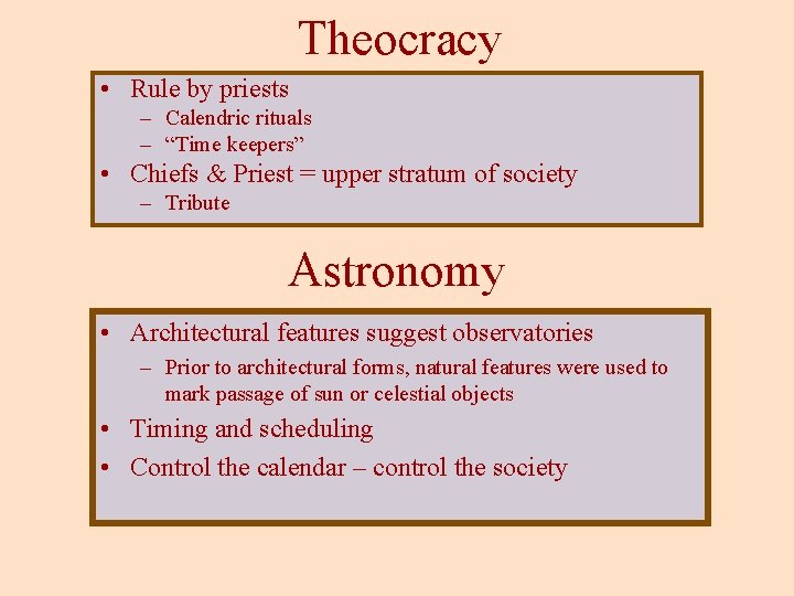 Theocracy • Rule by priests – Calendric rituals – “Time keepers” • Chiefs &