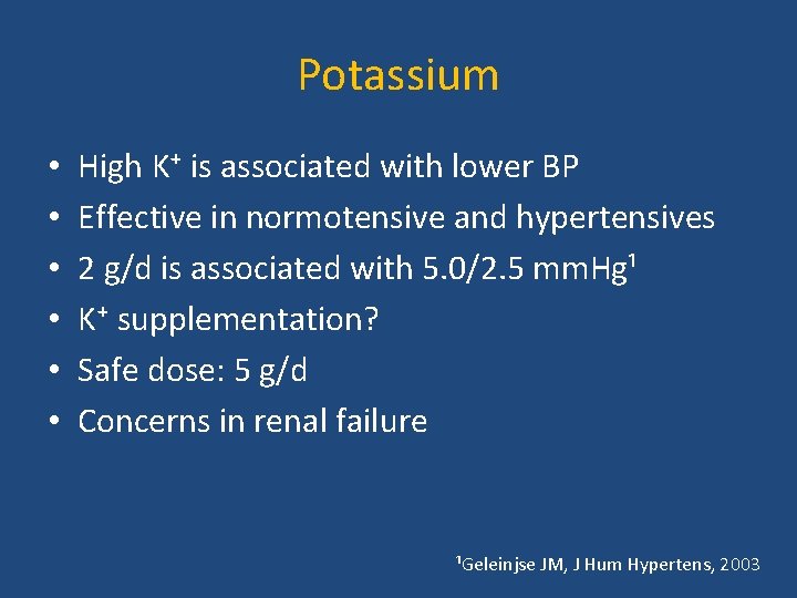 Potassium • • • High K⁺ is associated with lower BP Effective in normotensive