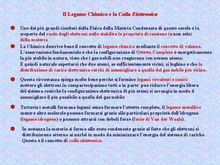 Il Legame Chimico e la Colla Elettronica Uno dei più grandi risultati della Fisica