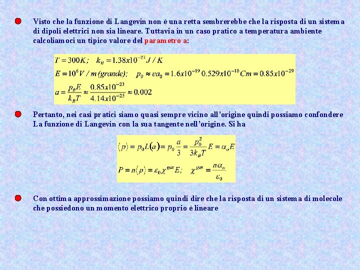 Visto che la funzione di Langevin non è una retta sembrerebbe che la risposta