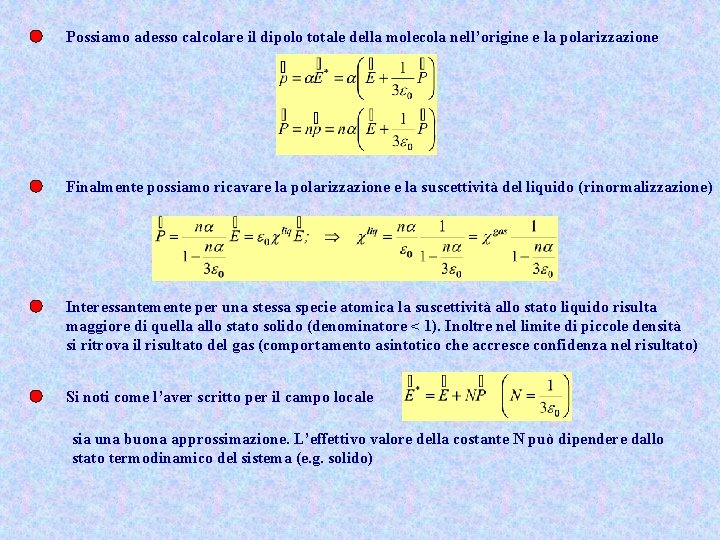 Possiamo adesso calcolare il dipolo totale della molecola nell’origine e la polarizzazione Finalmente possiamo