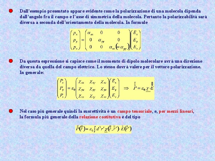 Dall’esempio presentato appare evidente come la polarizzazione di una molecola dipenda dall’angolo fra il