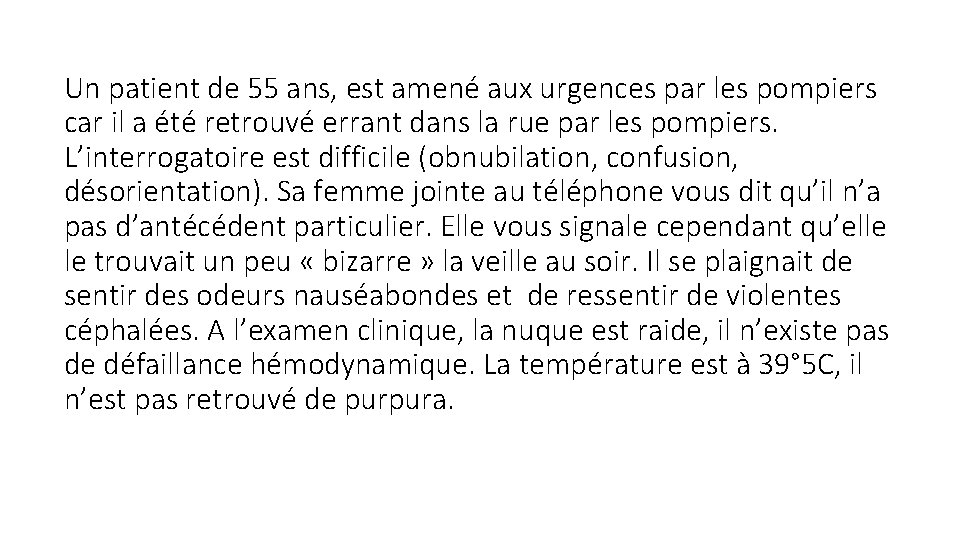 Un patient de 55 ans, est amené aux urgences par les pompiers car il