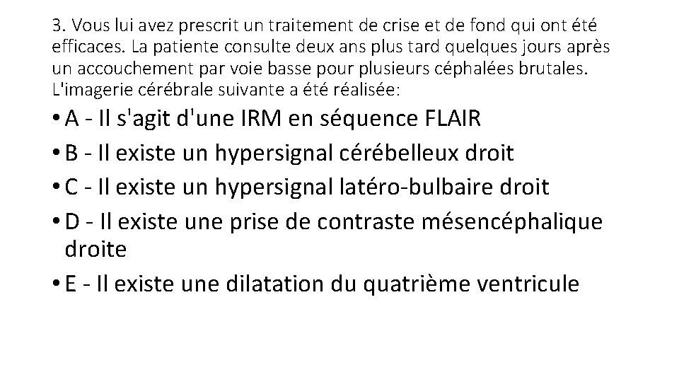 3. Vous lui avez prescrit un traitement de crise et de fond qui ont