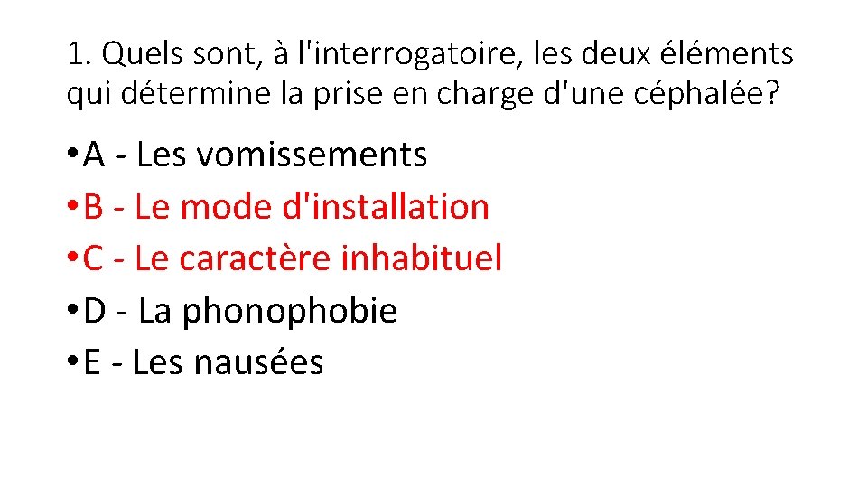 1. Quels sont, à l'interrogatoire, les deux éléments qui détermine la prise en charge