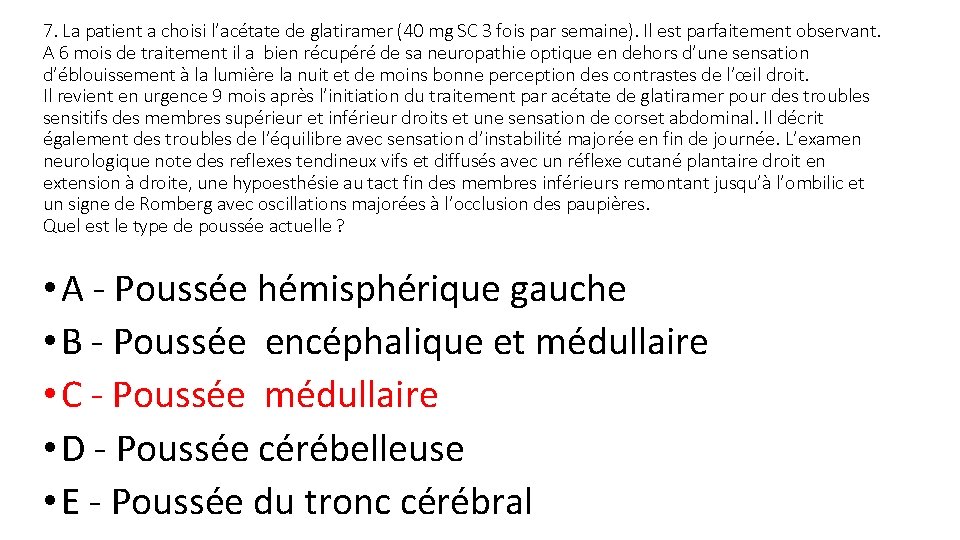7. La patient a choisi l’acétate de glatiramer (40 mg SC 3 fois par