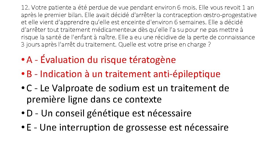 12. Votre patiente a été perdue de vue pendant environ 6 mois. Elle vous