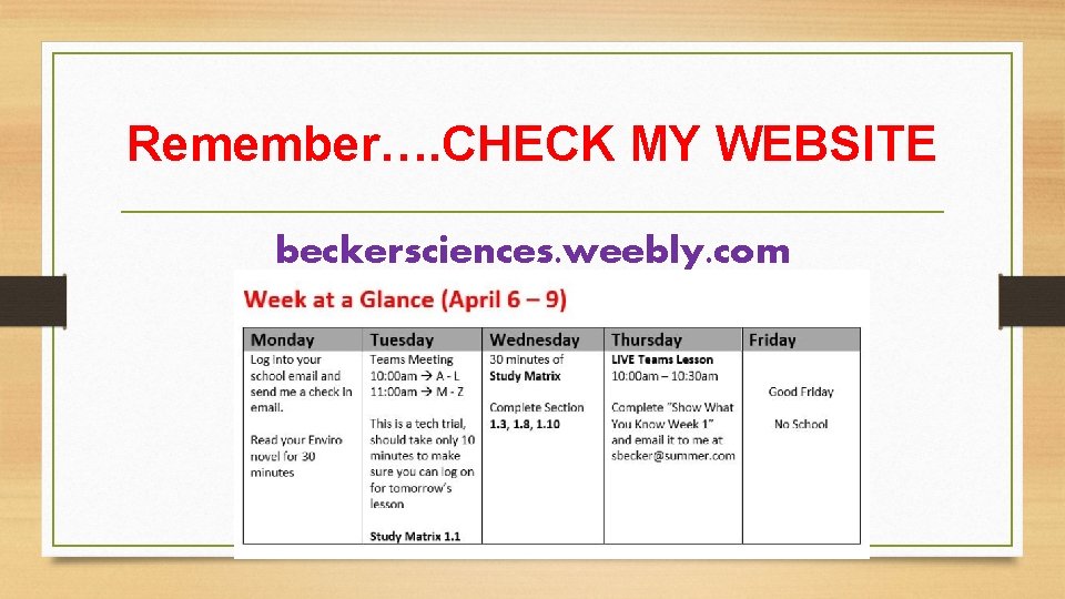 Remember…. CHECK MY WEBSITE beckersciences. weebly. com 