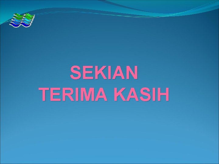 SEKIAN TERIMA KASIH 