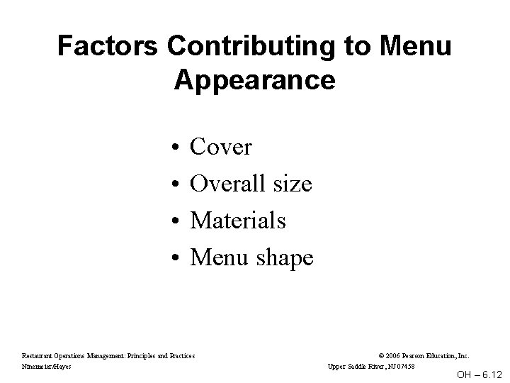 Factors Contributing to Menu Appearance • • Cover Overall size Materials Menu shape Restaurant