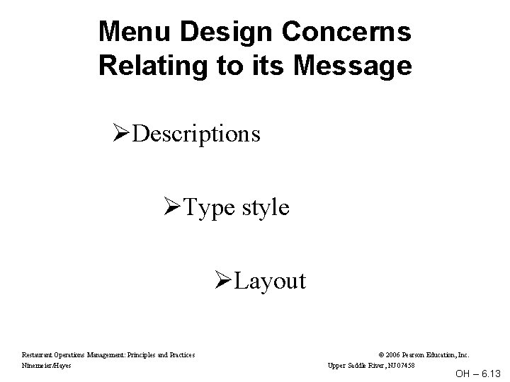 Menu Design Concerns Relating to its Message ØDescriptions ØType style ØLayout Restaurant Operations Management: