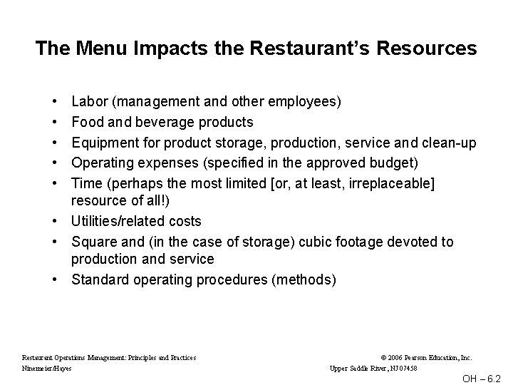 The Menu Impacts the Restaurant’s Resources • • • Labor (management and other employees)