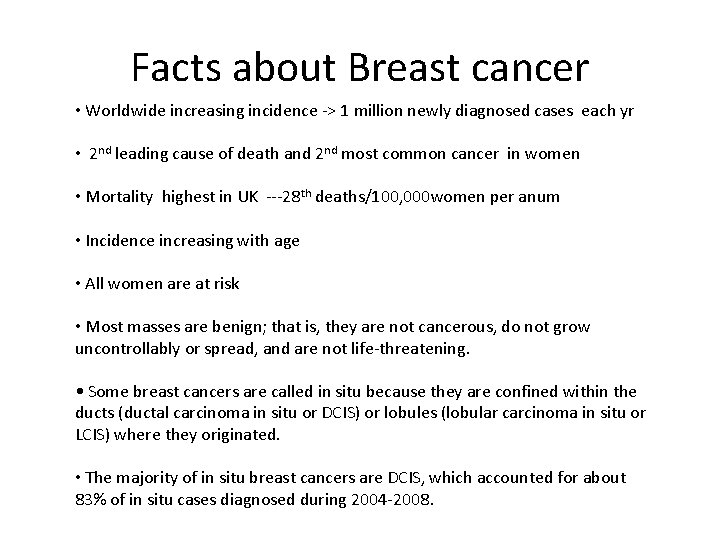 Facts about Breast cancer • Worldwide increasing incidence -> 1 million newly diagnosed cases