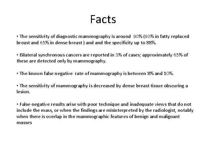 Facts • The sensitivity of diagnostic mammography is around 90% (90% in fatty replaced