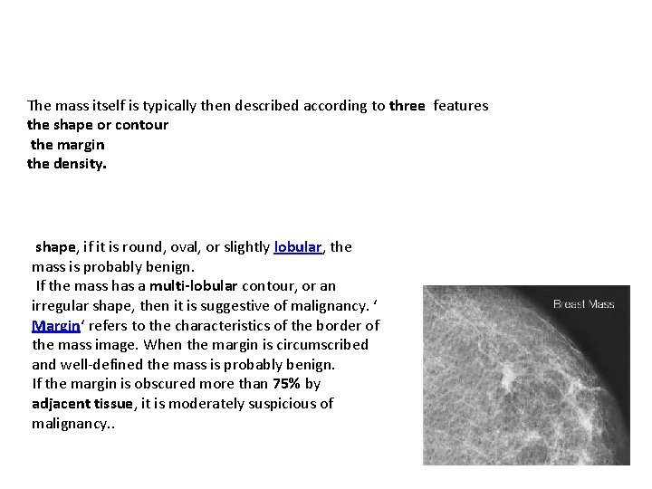 The mass itself is typically then described according to three features the shape or