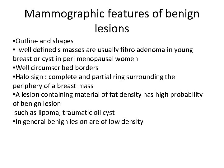 Mammographic features of benign lesions • Outline and shapes • well defined s masses